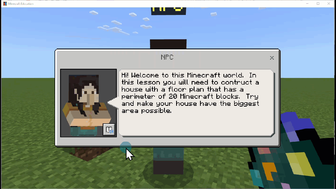 A non-playing character (NPC) in Minecraft Education with a speech bubble containing their message. To open Immersive Reader, select the book icon in the bottom right corner of the NPC image. When Immersive Reader opens, select the play button and the words are highlighted as they&rsquo;re read.